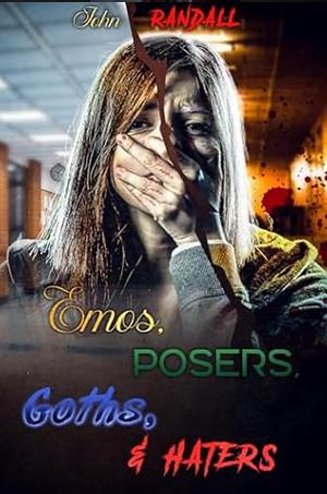 Emos, Posers, Goths, & Haters by John Randall