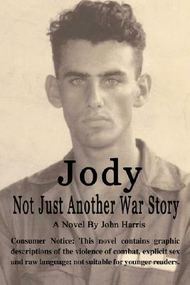 Jody: Not Just Another War Story by John Harris