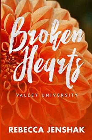 Broken Hearts - Valley University by Rebecca Jenshak