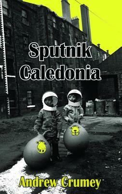 Sputnik Caledonia by Andrew Crumey