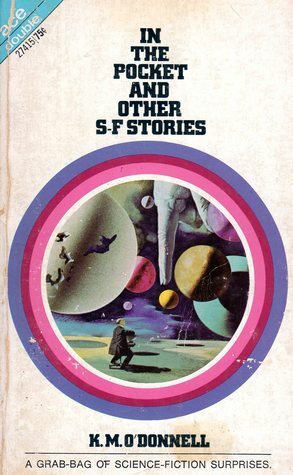 In the Pocket and Other S-F Stories; Gather in the Hall of the Planets by K.M. O'Donnell, Barry N. Malzberg