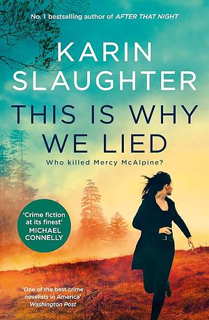 This Is Why We Lied: Who Killed Mercy McAlpine? by Karin Slaughter