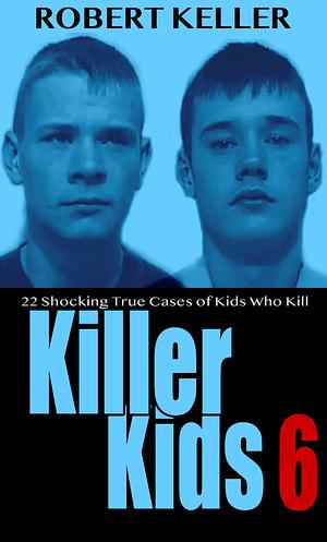 Killer Kids Volume 6 by Robert Keller