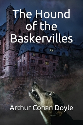 The Hound of the Baskervilles by Arthur Conan Doyle