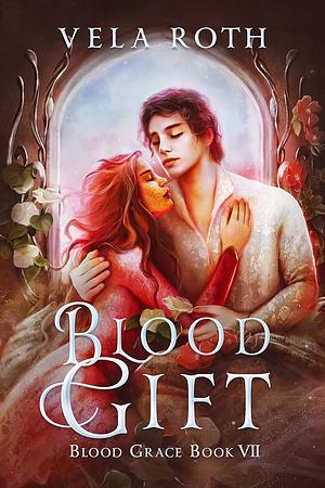 Blood Gift: A Fantasy Romance by Vela Roth