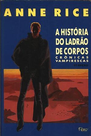 A História do Ladrão de Corpos by Anne Rice