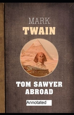 Tom Sawyer Abroad Annotated by Mark Twain