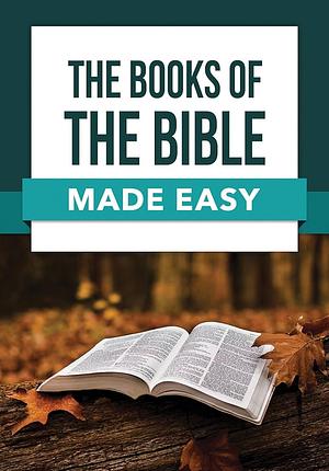 The Books of the Bible Made Easy by Rose Publishing