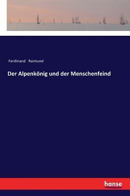 Der Alpenkönig und der Menschenfeind by Ferdinand Raimund