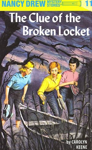 Nancy Drew 11: the Clue of the Broken Locket by Carolyn Keene