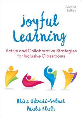 Joyful Learning: Active and Collaborative Strategies for Inclusive Classrooms by Paula M. Kluth, Alice Udvari-Solner