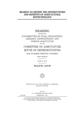 Hearing to review the opportunities and benefits of agricultural biotechnology by Committee on Agriculture (house), United States Congress, United States House of Representatives