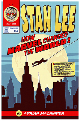 Stan Lee: How Marvel Changed the World by Adrian Mackinder