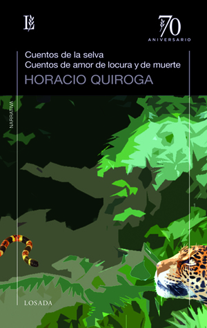 Cuentos de la selva / Cuentos de amor de locura y de muerte by Horacio Quiroga