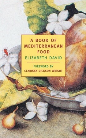 A Book of Mediterranean Food by Elizabeth David, John W. Minton