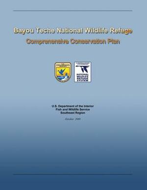 Bayou Teche National Wildlife Refuge Comprehensive Conservation Plan by U. S. Departm Fish and Wildlife Service