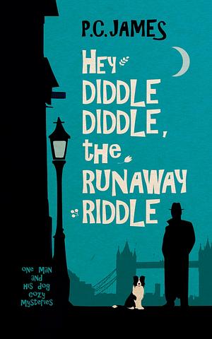 Hey Diddle Diddle, the Runaway Riddle by P.C. James, P.C. James