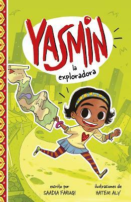 Yasmin la Exploradora = Yasmin the Explorer by Saadia Faruqi