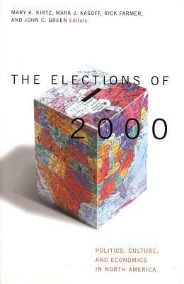 Elections of 2000: Politics, Culture, and Economics in North America by John C. Green