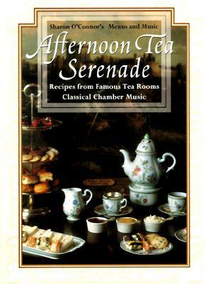 Afternoon Tea Serenade (Menus and Music) (Sharon O'connor's Menus and Music) by Sharon O'Connor