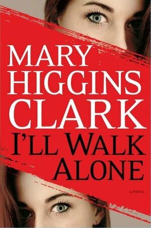 I'll Walk Alone by Mary Higgins Clark