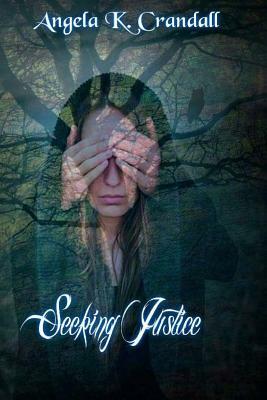 Seeking Justice by Angela K. Crandall