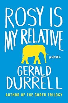 Rosy Is My Relative by Gerald Durrell