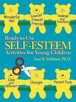 Ready-To-Use Self Esteem Activities for Young Children by Jean R. Feldman, Rebecca Feldman Foster