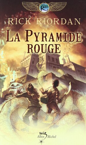 La Pyramide rouge (Kane Chronicles, #1) by Rick Riordan