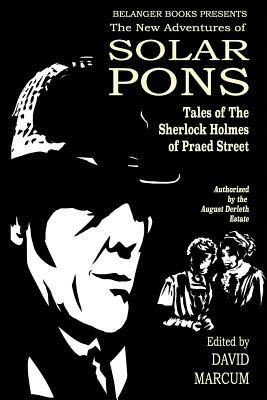The New Adventures of Solar Pons: Tales of the Sherlock Holmes of Praed Street by Derrick Belanger, Bob Byrne, Jeremy Branton Holstein