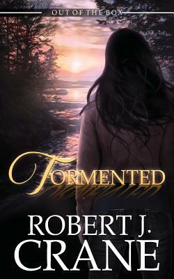 Tormented by Robert J. Crane