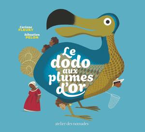 Le dodo aux plumes d'or by Sébastien Pelon, Corinne Fleury
