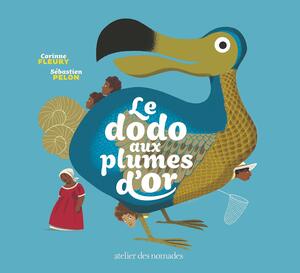 Le dodo aux plumes d'or by Corinne Fleury, Sébastien Pelon