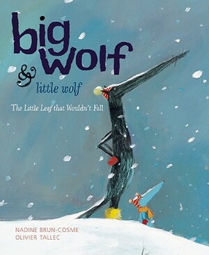 Big Wolf & Little Wolf: The Little Leaf That Wouldn't Fall by Nadine Brun-Cosme