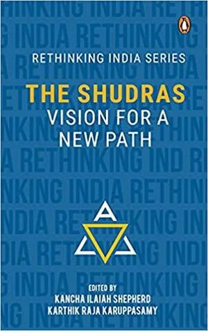 Shudras by Kancha Ilaiah Shepherd, Karthik Raja Karuppusamy