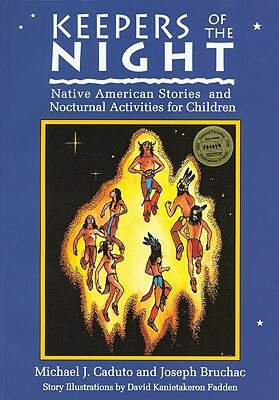 Keepers of the Night: Native American Stories and Nocturnal Activities for Children by Joseph Bruchac, Michael Caduto