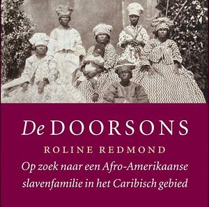 De Doorsons: Op zoek naar een Afro-Amerikaanse slavenfamilie in het Caribisch gebied by Roline Redmond