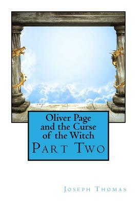 Oliver Page and the Curse of the Witch: Part Two by Joseph Thomas