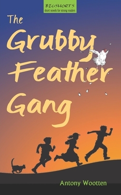 The Grubby Feather Gang by Antony Wootten