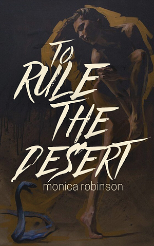 To Rule the Desert by Monica Robinson