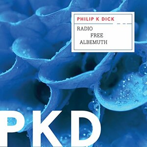 Radio Free Albemuth by Philip K. Dick