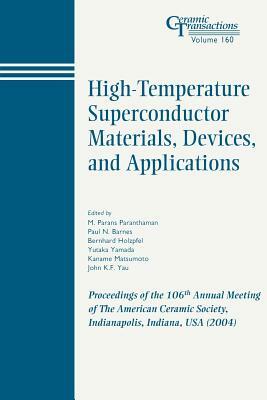 High-Temperature Superconductor Materials, Devices, and Applications: Proceedings of the 106th Annual Meeting of the American Ceramic Society, Indiana by 