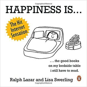 Happiness is - 500 Things to Be Happy About by Lisa Swerling, Ralph Lazar