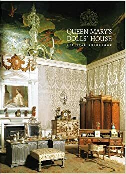 Queen Mary's Dolls' House: Official Guidebook by Royal Collection Publications, Royal Collection Publications
