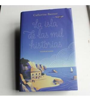 La isla de las mil historias by Catherine Banner