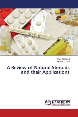 A Review of Natural Steroids and Their Applications by Rasheed Anas, Qasim Mohd