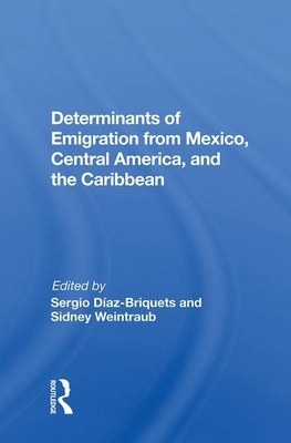 Determinants of Emigration from Mexico, Central America, and the Caribbean by Sergio Diaz-Briquets