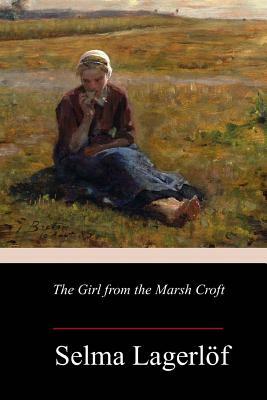 The Girl from the Marsh Croft by Selma Lagerlöf