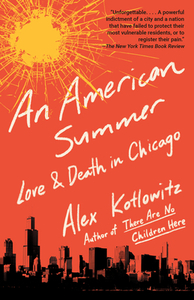 An American Summer: Love and Death in Chicago by Alex Kotlowitz