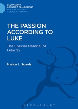 The Passion According to Luke: The Special Material of Luke 22 by Marion L. Soards